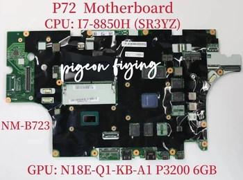 Материнская плата EP720 NM-B723 для ноутбука Lenovo ThinkPad P72 Процессор: I7-8850H SR3YZ Графический процессор: N18E-Q1-KB-A1 P3200 6 ГБ Тест В порядке